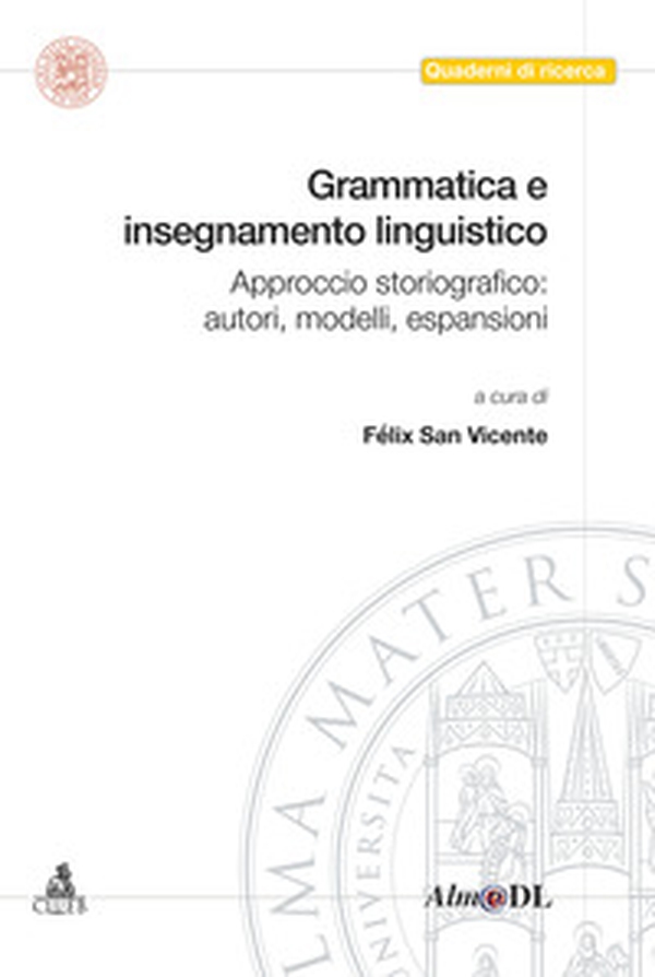 Grammatica e insegnamento linguistico. Approccio storiografico: autori, modelli, espansioni - Librerie.coop Grammatica e insegnamento linguistico. Approccio storiografico: autori, modelli, espansioni - Librerie.coop
