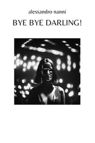 Bye bye darling! - Librerie.coop