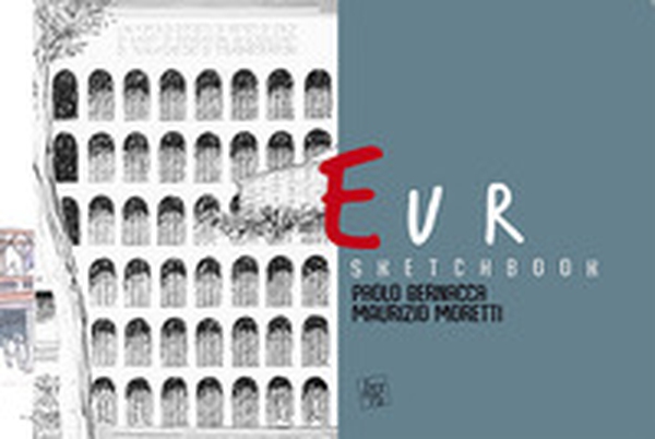 Sketchbook Eur. L'architettura a Roma dal '900 ai nostri giorni - Librerie.coop Sketchbook Eur. L'architettura a Roma dal '900 ai nostri giorni - Librerie.coop