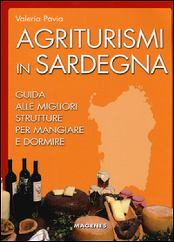 Agriturismi in Sardegna. Guida alle migliori struttre per mangiare e dormire - Librerie.coop Agriturismi in Sardegna. Guida alle migliori struttre per mangiare e dormire - Librerie.coop