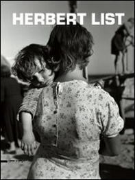 Herbert List. Catalogo della mostra (Reggio Emilia, 2 maggio-15 giugno 2014). Ediz. italiana, inglese e francese - Librerie.coop