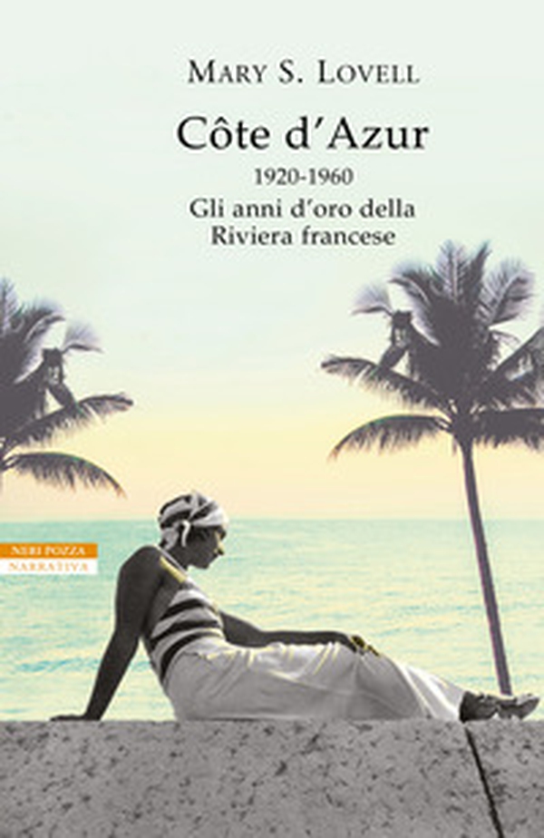 Côte d'Azur. 1920-1960: gli anni d'oro della Riviera francese - Librerie.coop Côte d'Azur. 1920-1960: gli anni d'oro della Riviera francese - Librerie.coop