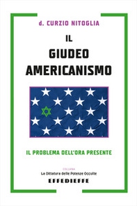 Il giudeo americanismo. Il problema dell'ora presente - Librerie.coop