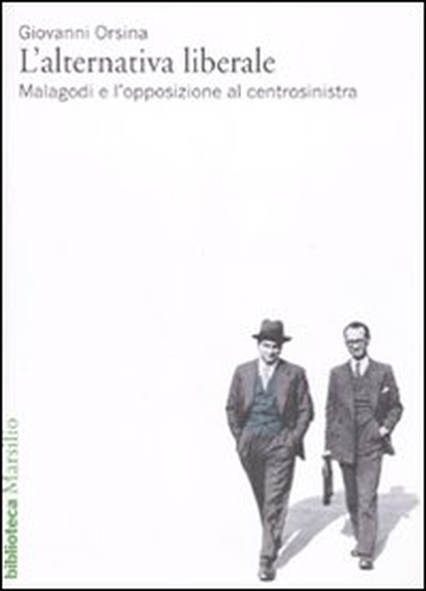 L'alternativa liberale. Malagodi e l'opposizione al centrosinistra - Librerie.coop L'alternativa liberale. Malagodi e l'opposizione al centrosinistra - Librerie.coop