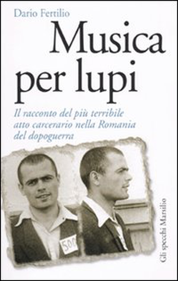 Musica per lupi. Il racconto del più terribile atto carcerario nella Romania del dopoguerra - Librerie.coop Musica per lupi. Il racconto del più terribile atto carcerario nella Romania del dopoguerra - Librerie.coop