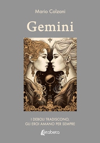 Gemini. I deboli tradiscono, gli eroi amano per sempre - Librerie.coop