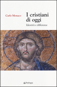I cristiani di oggi. Identità e differenze - Librerie.coop I cristiani di oggi. Identità e differenze - Librerie.coop