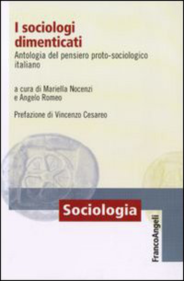 I sociologi dimenticati. Antologia del pensiero proto sociologico italiano - Librerie.coop I sociologi dimenticati. Antologia del pensiero proto sociologico italiano - Librerie.coop