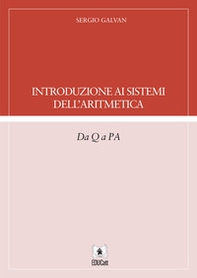 Introduzione ai sistemi dell'aritmetica. Da Q a PA - Librerie.coop Introduzione ai sistemi dell'aritmetica. Da Q a PA - Librerie.coop