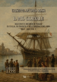 Il mio giornale. Racconti e ricordi di viaggi in Italia, in Francia e nell'America del Sud 1863-1883 - Vol. 1 - Librerie.coop