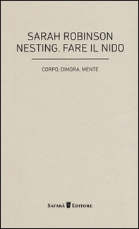 Nesting. Fare il nido. Corpo, dimora, mente - Librerie.coop Nesting. Fare il nido. Corpo, dimora, mente - Librerie.coop