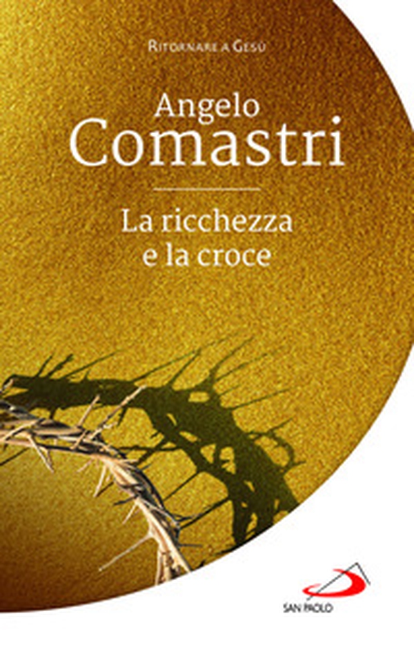 La ricchezza e la croce - Librerie.coop La ricchezza e la croce - Librerie.coop