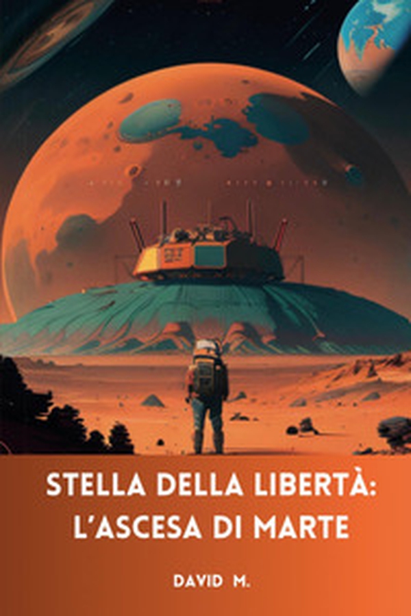Stella della libertà. L'ascesa di Marte - Librerie.coop Stella della libertà. L'ascesa di Marte - Librerie.coop
