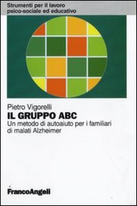 Il gruppo ABC. Un metodo di autoaiuto per i familiari di malati Alzheimer - Librerie.coop