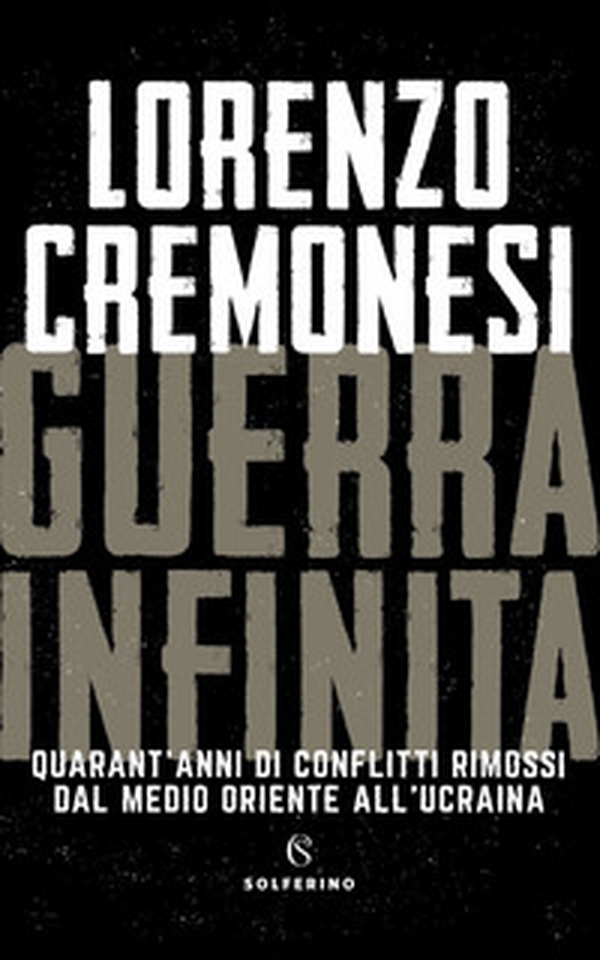 Guerra infinita. Quarant'anni di conflitti rimossi dal Medio Oriente all'Ucraina - Librerie.coop Guerra infinita. Quarant'anni di conflitti rimossi dal Medio Oriente all'Ucraina - Librerie.coop