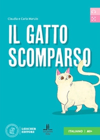 Il gatto scomparso. Letture graduate di italiano per stranieri. Livello A1 - Librerie.coop