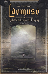 Laemusé. L'eletto del regno di Enapay - Vol. 1 - Librerie.coop