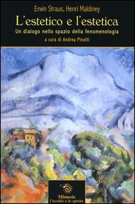 L'estetico e l'estetica. Un dialogo nello spazio della fenomenologia. Un dialogo nello spazio della fenomenologia - Librerie.coop