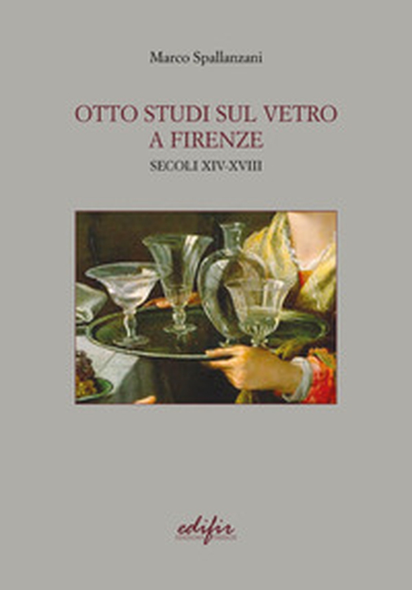 Otto studi sul vetro a Firenze. Secoli XIV-XVIII - Librerie.coop Otto studi sul vetro a Firenze. Secoli XIV-XVIII - Librerie.coop