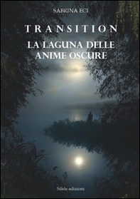 Transition. La laguna delle anime oscure - Librerie.coop