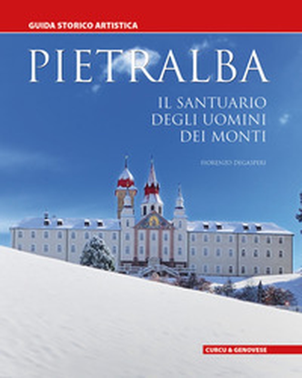 Pietralba. Il santuario degli uomini dei monti - Librerie.coop Pietralba. Il santuario degli uomini dei monti - Librerie.coop