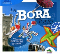 La-Bora-torio. Alla scoperta del vento di Trieste - Librerie.coop