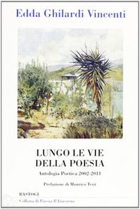 Lungo le vie della poesia. Antologia poetica 2002-2011 - Librerie.coop