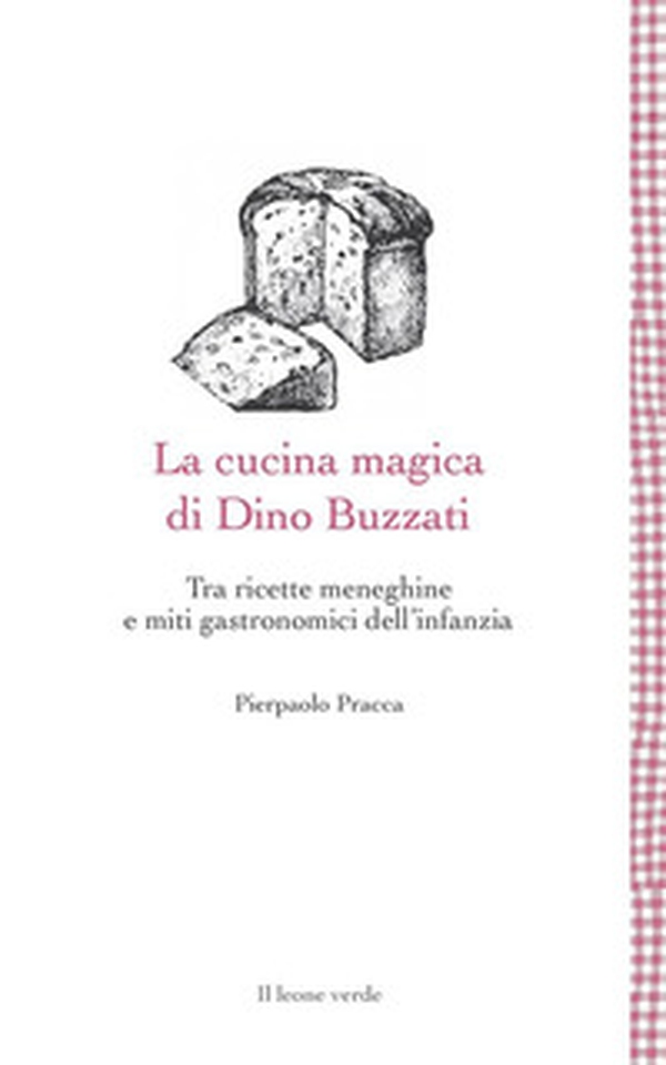 La cucina magica di Dino Buzzati. Tra ricette meneghine e miti gastronomici dell'infanzia - Librerie.coop La cucina magica di Dino Buzzati. Tra ricette meneghine e miti gastronomici dell'infanzia - Librerie.coop