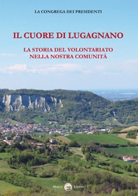 Il cuore di Lugagnano. La storia del volontariato nella nostra comunità - Librerie.coop