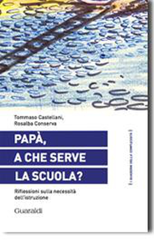 Papà, a che serve la scuola? - Librerie.coop Papà, a che serve la scuola? - Librerie.coop