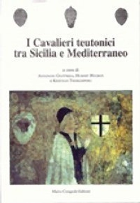I cavalieri teutonici tra Sicilia e Mediterraneo - Librerie.coop