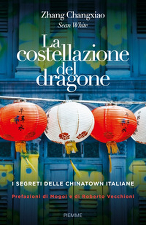 La costellazione del dragone. I segreti delle Chinatown italiane - Librerie.coop La costellazione del dragone. I segreti delle Chinatown italiane - Librerie.coop