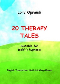 20 therapy tales. Suitable for (self-)hypnosis - Librerie.coop 20 therapy tales. Suitable for (self-)hypnosis - Librerie.coop