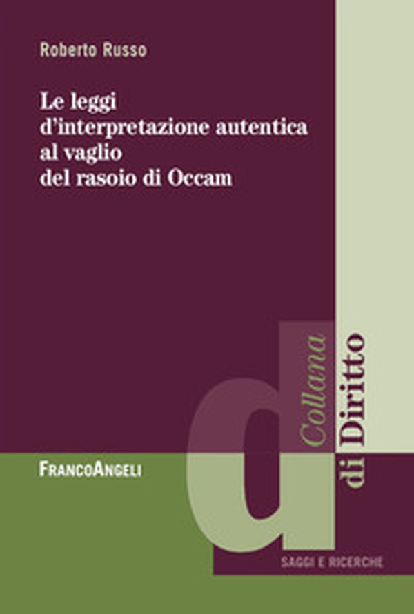 Le leggi di interpretazione autentica al vaglio del rasoio di Occam - Librerie.coop Le leggi di interpretazione autentica al vaglio del rasoio di Occam - Librerie.coop