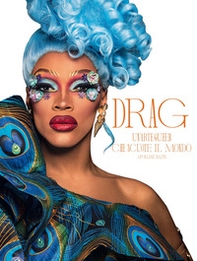 Drag. Un'arte queer che scuote il mondo - Librerie.coop