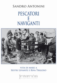 Pescatori e naviganti. Vita di mare a Sestri levante e Riva Trigoso - Librerie.coop