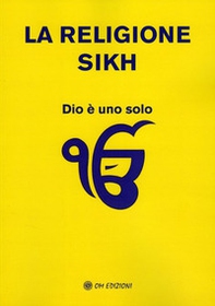 La religione Sikh. Dio è uno solo - Librerie.coop