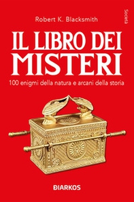 Il libro dei misteri. 100 enigmi della natura e arcani della storia - Librerie.coop