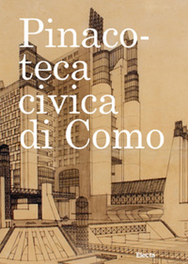 Pinacoteca civica di Como. Selected works - Librerie.coop Pinacoteca civica di Como. Selected works - Librerie.coop