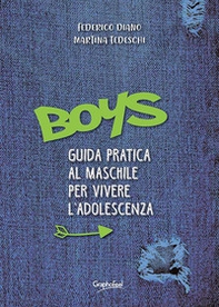 Boys. Guida pratica al maschile per vivere l'adolescenza - Librerie.coop