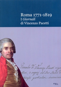 Roma 1771-1819. I Giornali di Vincenzo Pacetti - Librerie.coop