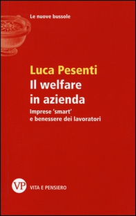 Il welfare in azienda. Imprese «smart» e benessere dei lavoratori - Librerie.coop