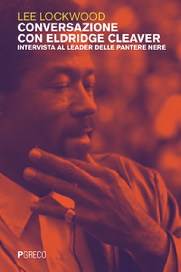 Conversazione con Eldridge Cleaver. Intervista al leader delle Pantere Nere - Librerie.coop Conversazione con Eldridge Cleaver. Intervista al leader delle Pantere Nere - Librerie.coop