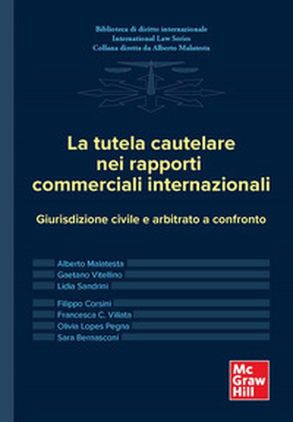 La tutela cautelare nei rapporti commerciali internazionali. Giurisdizione civile e arbitrato a confronto - Librerie.coop La tutela cautelare nei rapporti commerciali internazionali. Giurisdizione civile e arbitrato a confronto - Librerie.coop