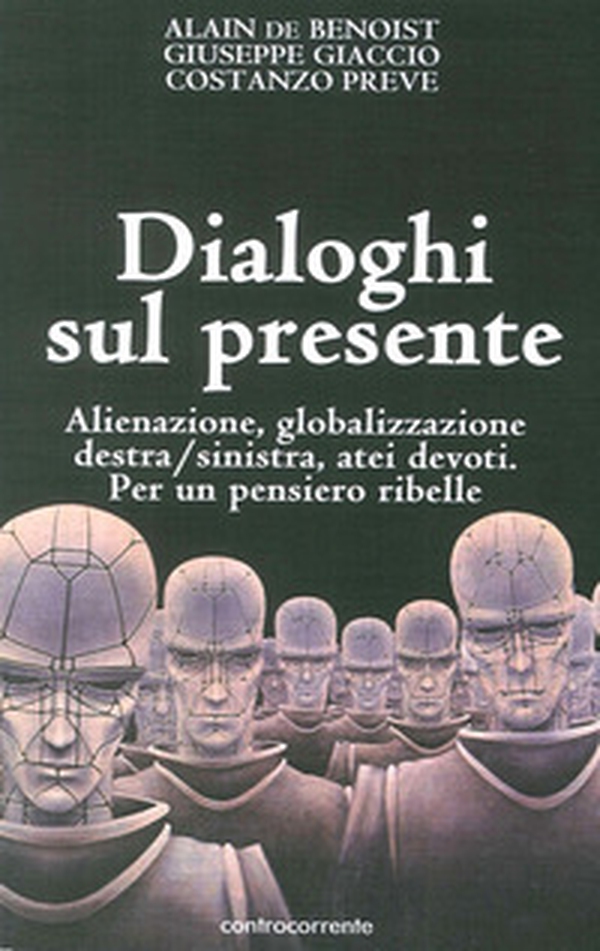 Dialoghi sul presente. Alienazione, globalizzazione, Destra/Sinistra, atei devoti. Per un pensiero ribelle - Librerie.coop Dialoghi sul presente. Alienazione, globalizzazione, Destra/Sinistra, atei devoti. Per un pensiero ribelle - Librerie.coop