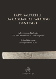 Lapo Saltarelli. Da Cagliari al Paradiso dantesco. Celebrazioni dantesche 700 anni dalla morte di Dante Alighieri. Atti del Convegno (convegno on line 2021) - Librerie.coop Lapo Saltarelli. Da Cagliari al Paradiso dantesco. Celebrazioni dantesche 700 anni dalla morte di Dante Alighieri. Atti del Convegno (convegno on line 2021) - Librerie.coop
