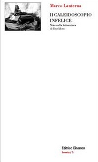 Il caleidoscopio infelice. Note sulla letteratura di fine libro - Librerie.coop