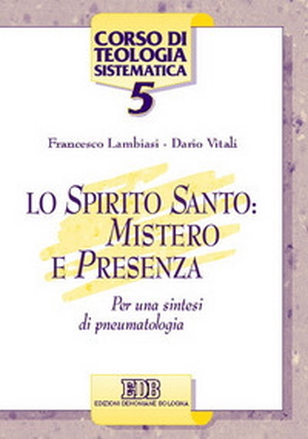 Lo Spirito Santo: mistero e presenza. Per una sintesi di pneumatologia - Librerie.coop Lo Spirito Santo: mistero e presenza. Per una sintesi di pneumatologia - Librerie.coop