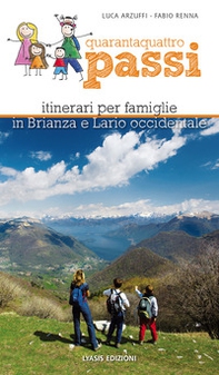 Quarantaquattro passi. Itinerari per famiglie in Brianza e Lario occidentale - Librerie.coop