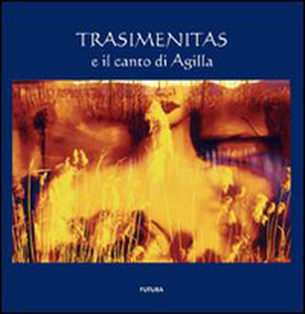 Trasimenitas e il canto di Agilla - Librerie.coop Trasimenitas e il canto di Agilla - Librerie.coop